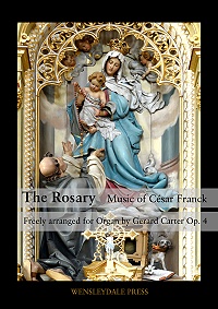 César Franck: The Rosary - Music of César Franck freely arranged for organ or harmonium by Gerard Carter Op. 4